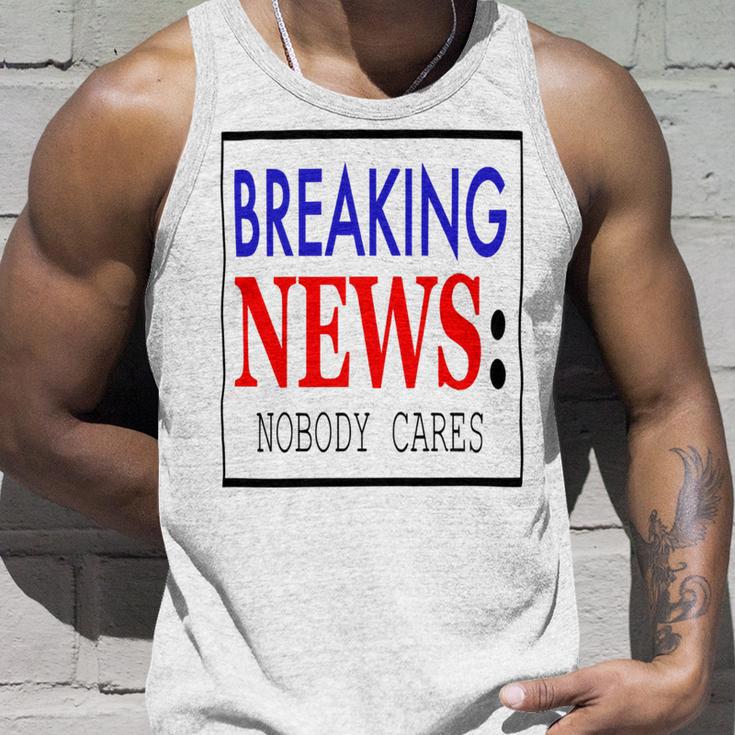 Breaking News - Nobody Cares Unisex Tank Top Gifts for Him