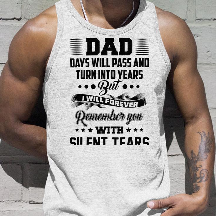 Dad Days Will Pass And Turn Into Years But I Will Forever Remember You With Silent Tears Unisex Tank Top Gifts for Him