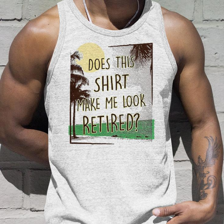 Does This Make Me Look Retired Funny Retirement Unisex Tank Top Gifts for Him