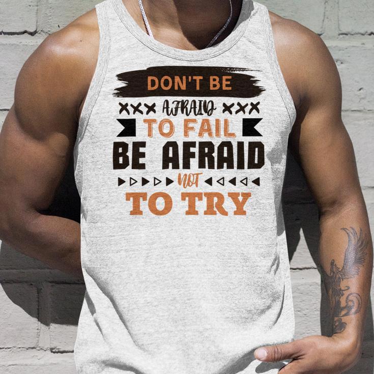 Dont Be Afraid To Fail Be Afraid Not To Try Unisex Tank Top Gifts for Him