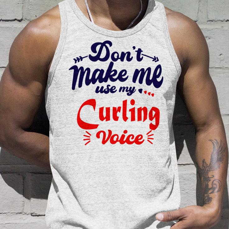 Dont Make Me Use My Curling Voice Unisex Tank Top Gifts for Him