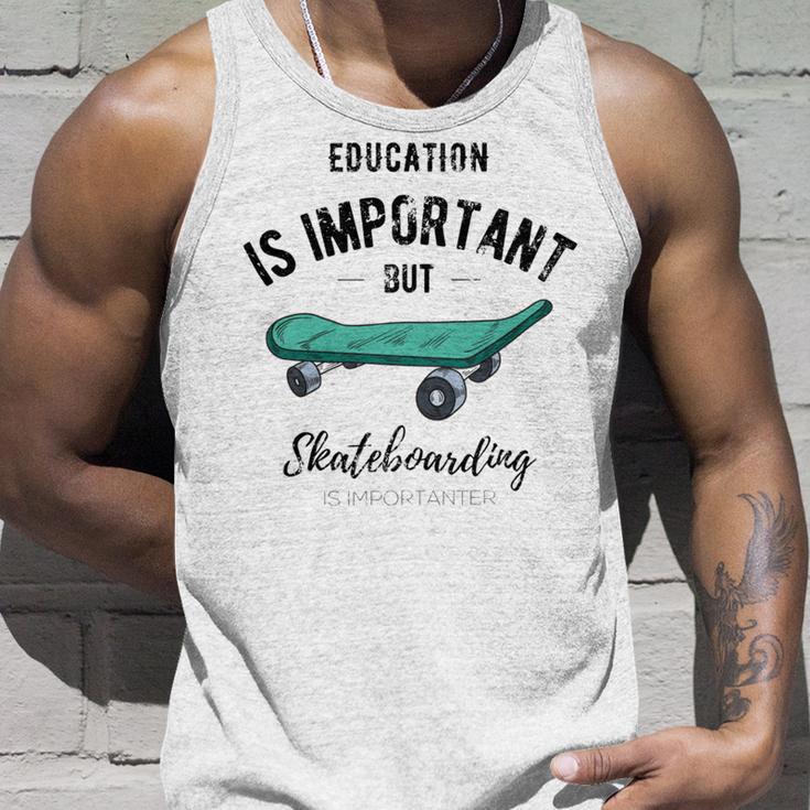 Education Is Important But Skateboarding Is Importanter Black Text Unisex Tank Top Gifts for Him