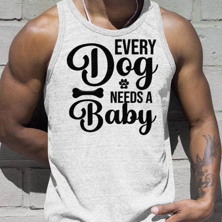 Every Dog Needs A Baby 768 Trending Shirt Unisex Tank Top Gifts for Him