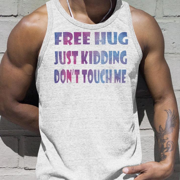 Free Hugs Just Kidding Dont Touch Me 641 Shirt Unisex Tank Top Gifts for Him