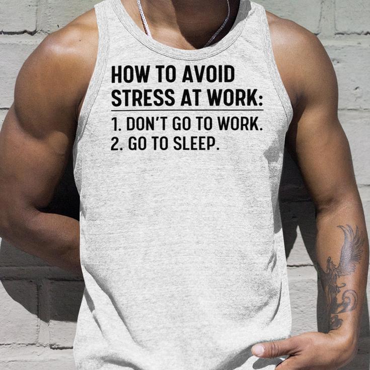 How To Avoid Stress At Work Dont Go To Work Unisex Tank Top Gifts for Him