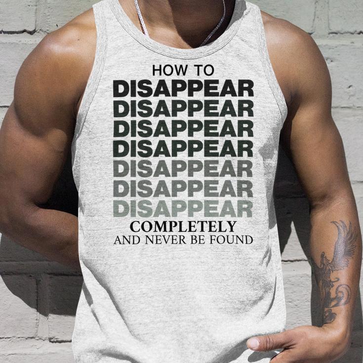 How To Disappear Completely And Never Be Found Unisex Tank Top Gifts for Him