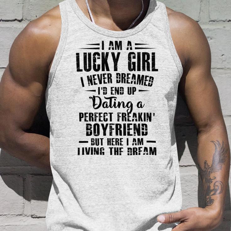 I Am A Lucky Girl I Never Dreamed Im End Up Dating A Perfect Freakin Unisex Tank Top Gifts for Him