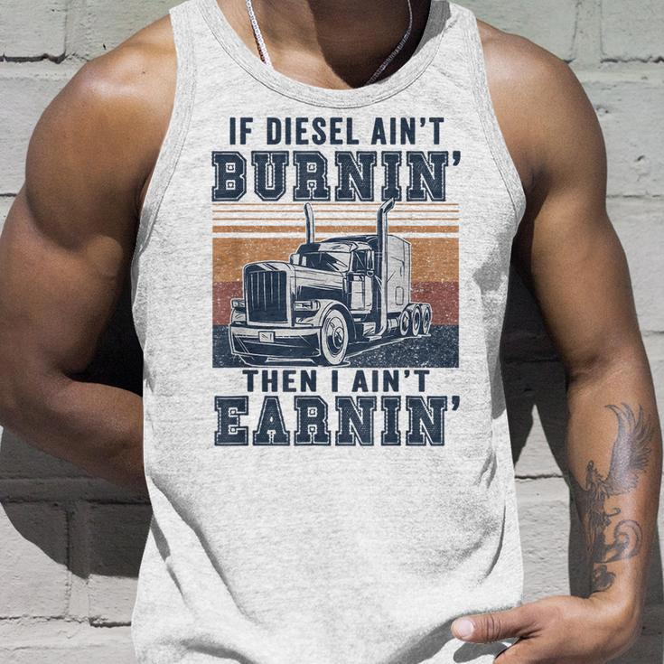 If Aint Burnin I Aint EarninBurnin Disel Trucker Dad Unisex Tank Top Gifts for Him