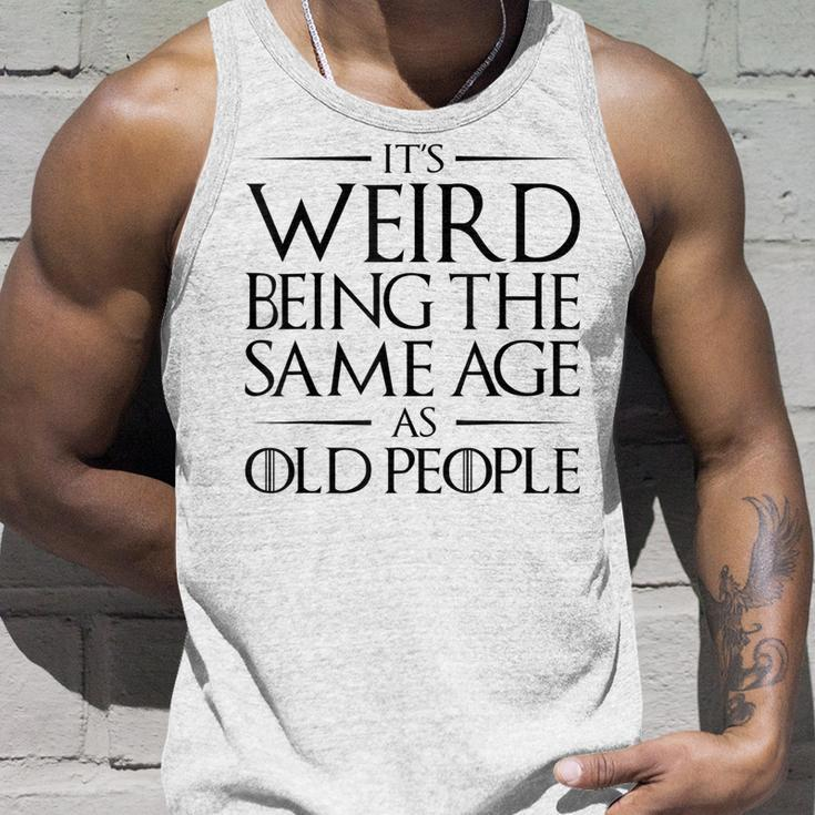 Its Weird Being The Same Age As Old People Funny V2 Unisex Tank Top Gifts for Him