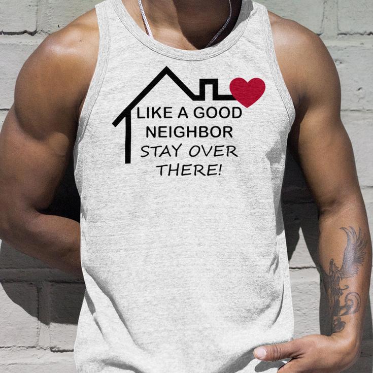 Like A Good Neighbor Stay Over There 638 Shirt Unisex Tank Top Gifts for Him