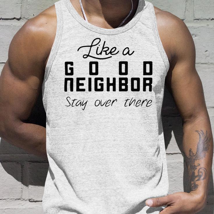 Like A Good Neighbor Stay Over There Unisex Tank Top Gifts for Him