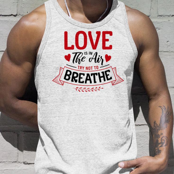 Love Is In The Air Try Not To Breathe 134 Trending Shirt Unisex Tank Top Gifts for Him