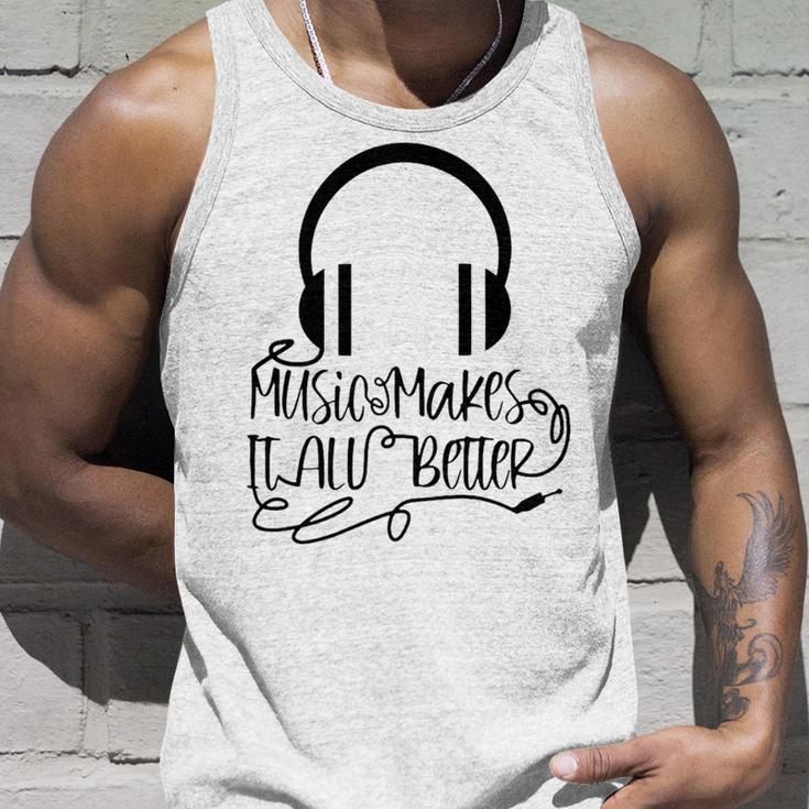 Music Makes It All Better 762 Shirt Unisex Tank Top Gifts for Him