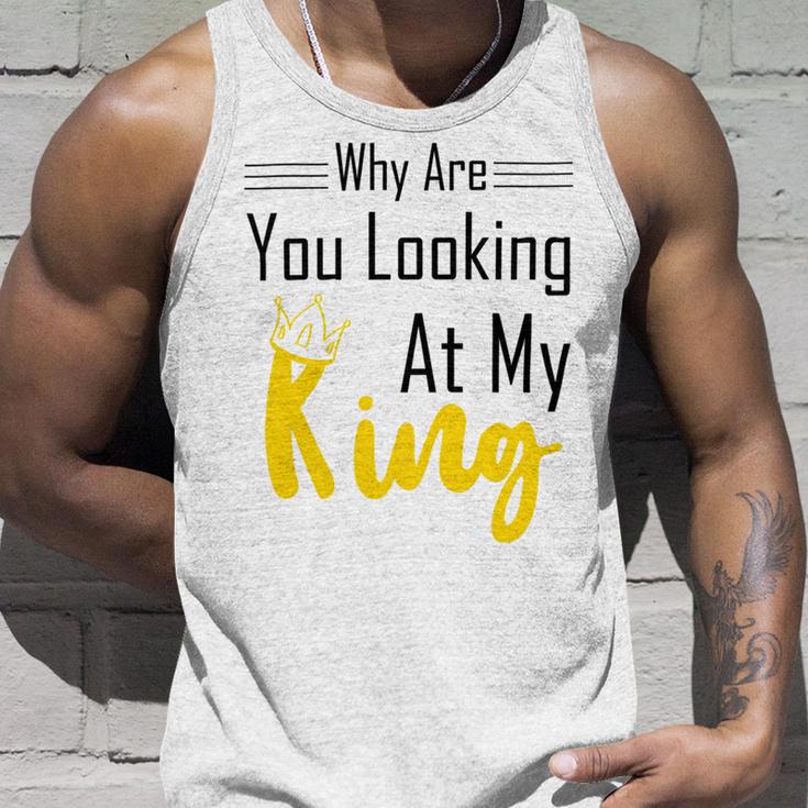 Official Why Are You Looking At My King - Idea For Husband And Boyfriend Unisex Tank Top Gifts for Him