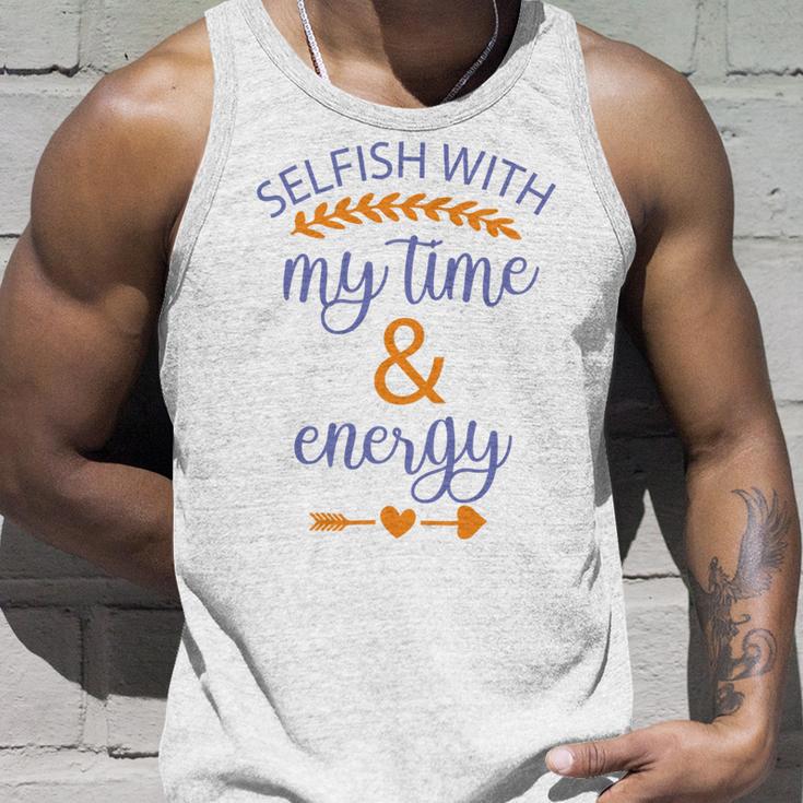 Selfish With My Time And Energy Unisex Tank Top Gifts for Him