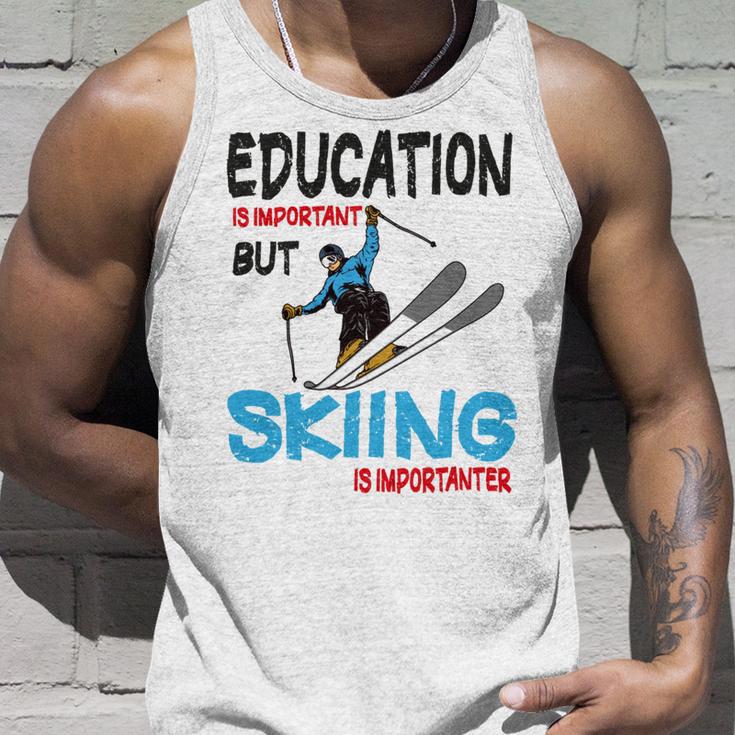 Skier Quote Education Is Important But Skiing Is Importanter Unisex Tank Top Gifts for Him