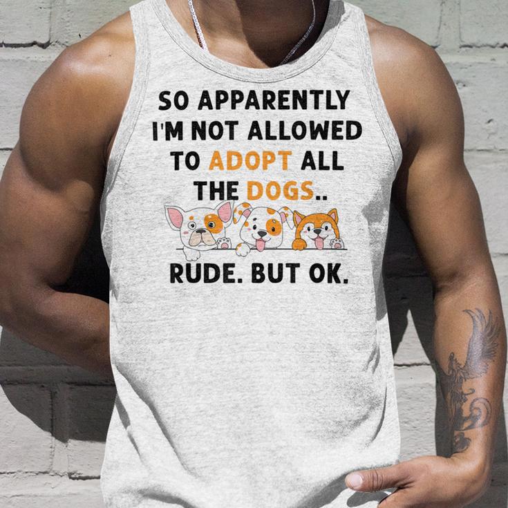 So Apparently Im Not Allowed To Adopt All The Dogs Unisex Tank Top Gifts for Him