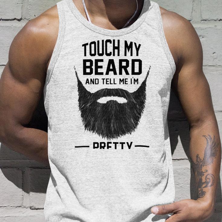 Touch My Beard And Tell Me Im Pretty 289 Shirt Unisex Tank Top Gifts for Him