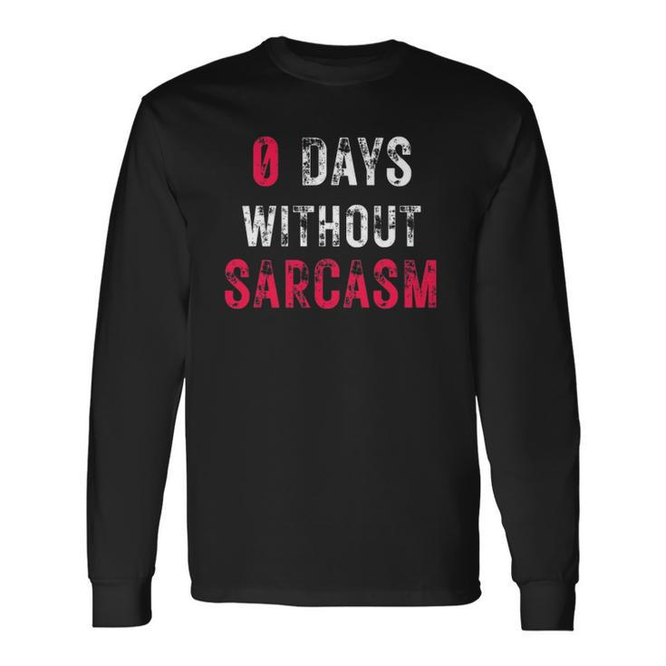 0 Days Without Sarcasm Sarcastic Graphic Long Sleeve T-Shirt T-Shirt