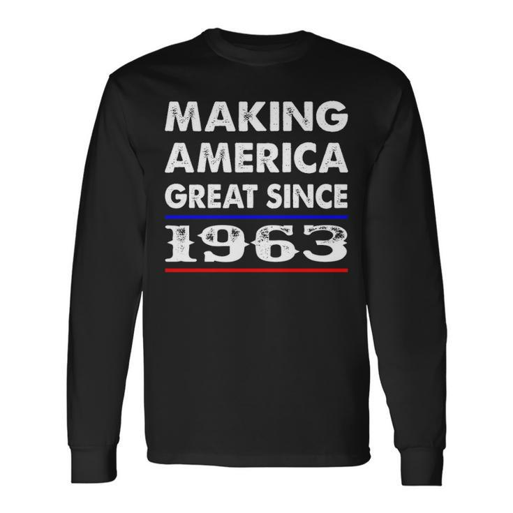 1963 Birthday Making America Great Since 1963 Long Sleeve T-Shirt