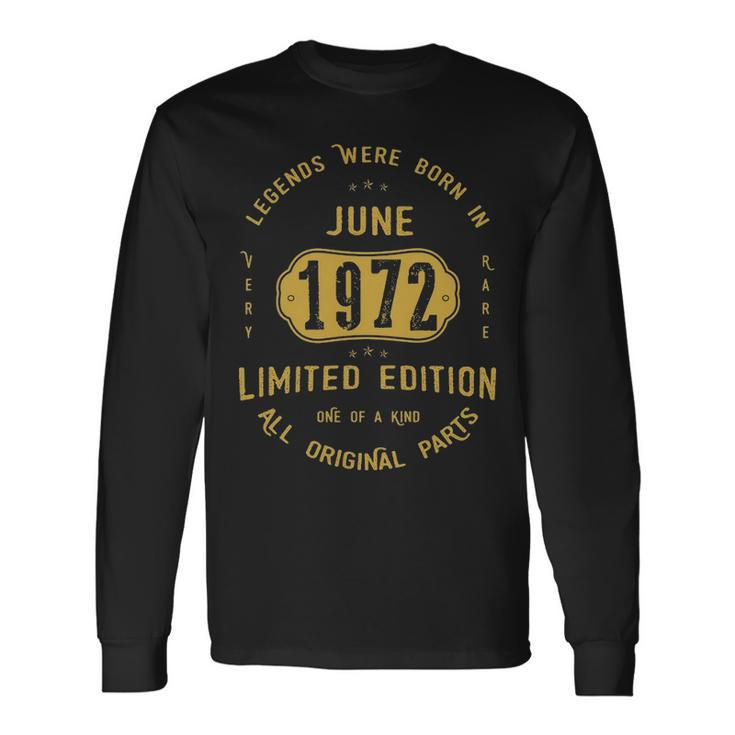 1972 June Birthday 1972 June Limited Edition Long Sleeve T-Shirt