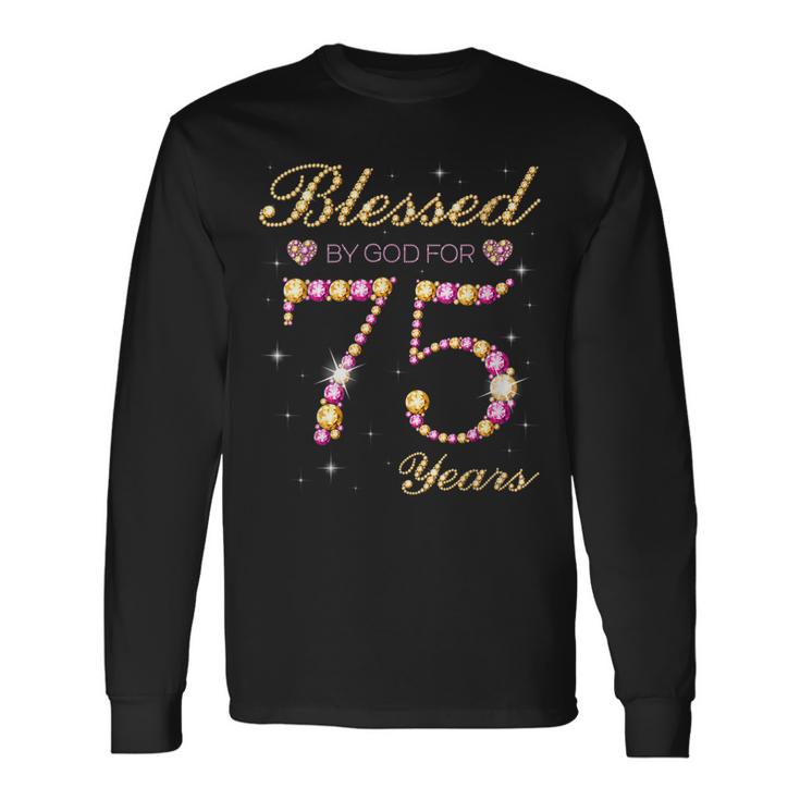 Blessed By God For 75 Years Old 75Th Birthday Party  Unisex Long Sleeve