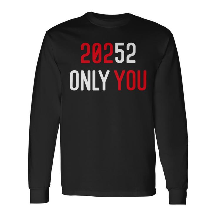 20252 Only You Funny Unisex Long Sleeve Gifts ideas