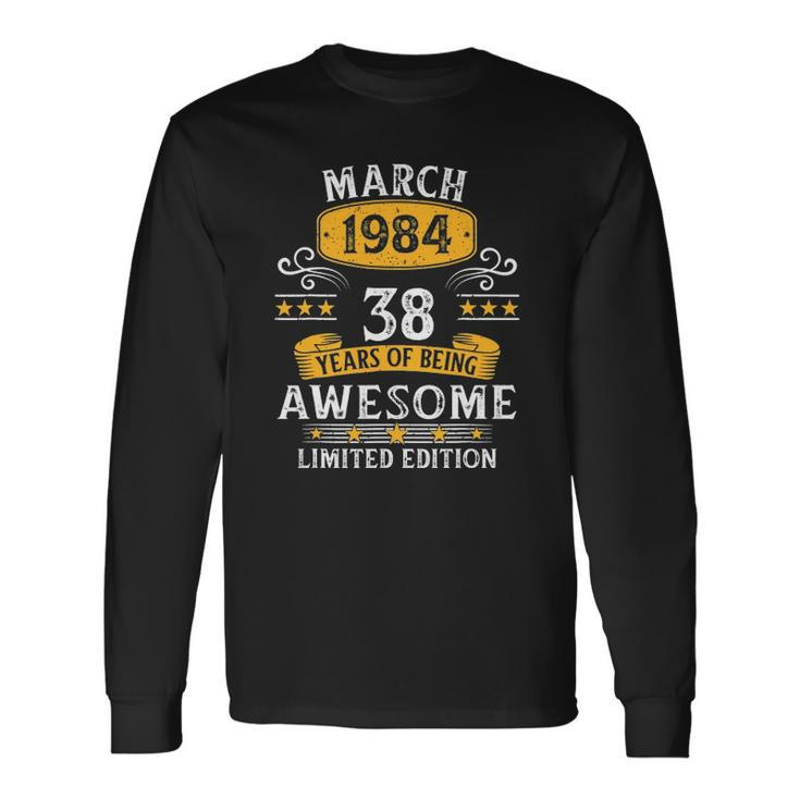 38Th Birthday 38 Years Old Awesome Since March 1984 Birthday Long Sleeve T-Shirt