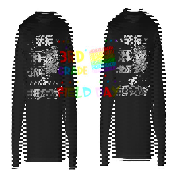 Im In 3Rd Grade On Field Day 2022 Pop It Boys Girls Long Sleeve T-Shirt