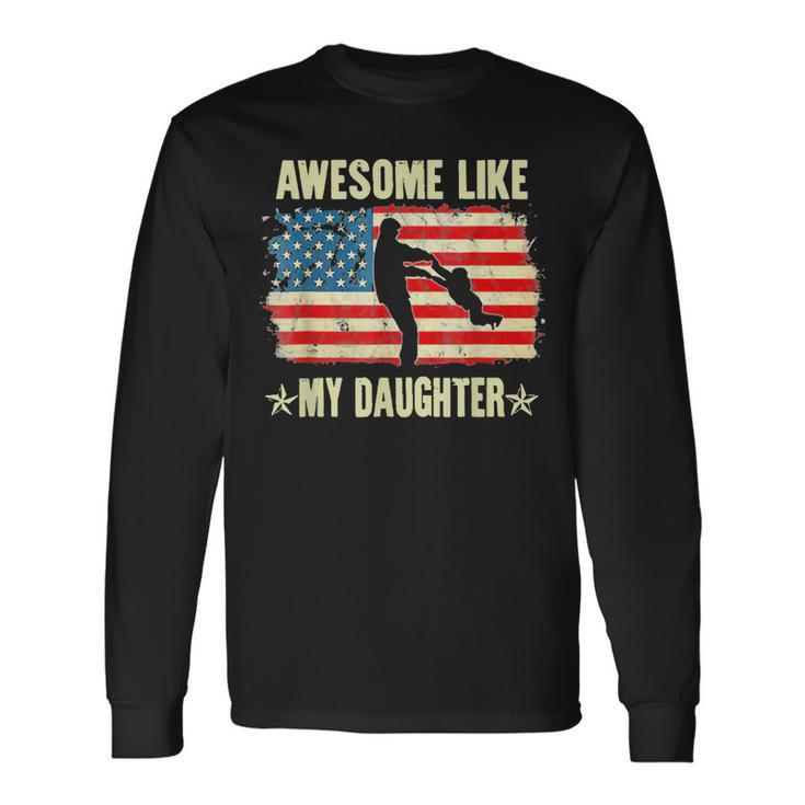 4Th Of July Awesome Like My Daughter Vintage Fathers Day Long Sleeve T-Shirt