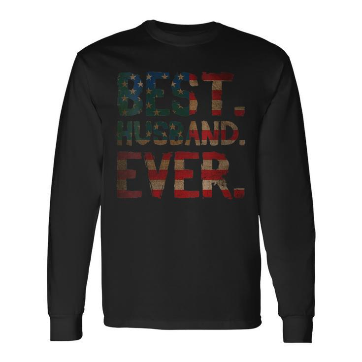4Th Of July Fathers Day Usa Dad Best Husband Ever Long Sleeve T-Shirt