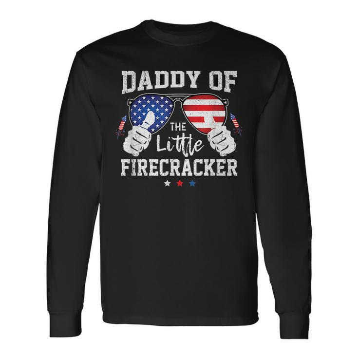 4Th Of July Fireworks Daddy Of The Little Firecracker Long Sleeve T-Shirt