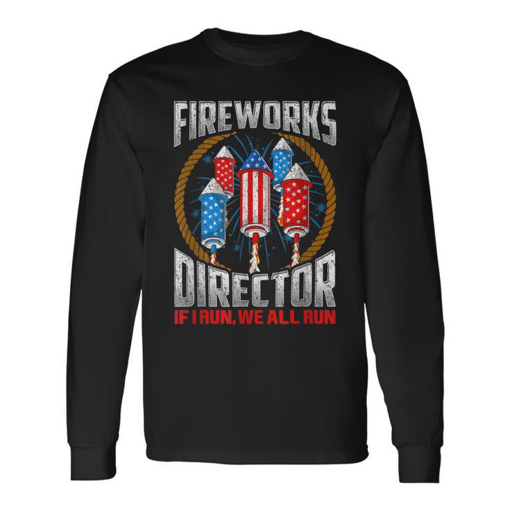 4Th Of July Fireworks Director If I Run You Run Long Sleeve T-Shirt