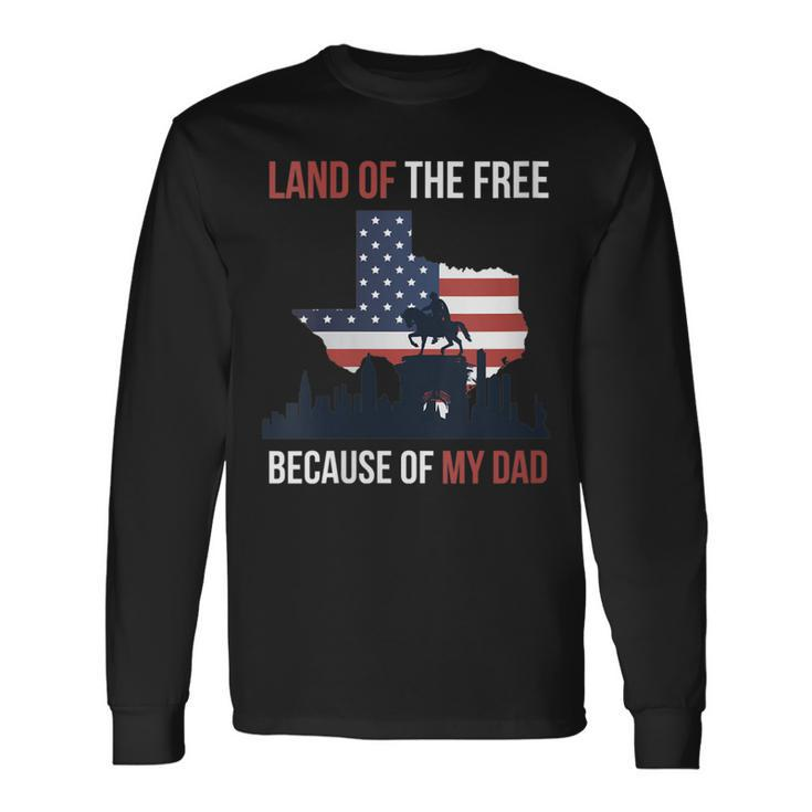 4Th Of July Land Of Free Because Of My Veteran Dad Long Sleeve T-Shirt