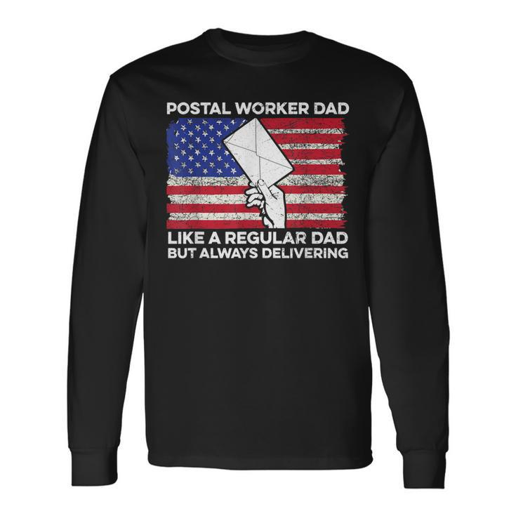 4Th Of July For A Patriotic Postal Worker Dad Long Sleeve T-Shirt
