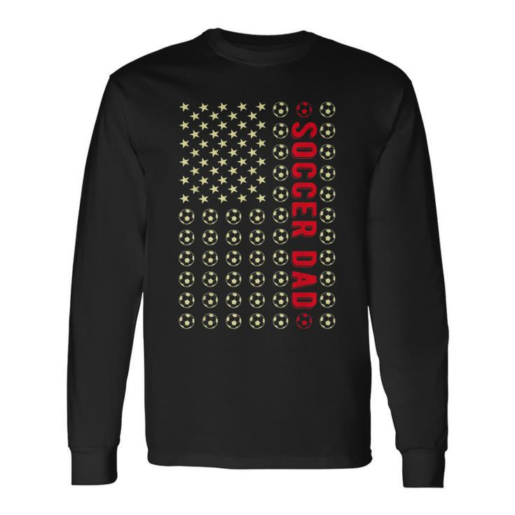 4Th Of July Soccer Dad Patriotic American Flag Fathers Day Long Sleeve T-Shirt