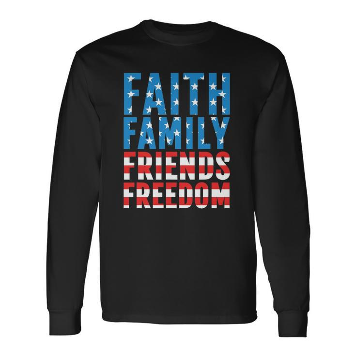 4Th Of July S For Faith Friends Freedom Long Sleeve T-Shirt T-Shirt Gifts ideas