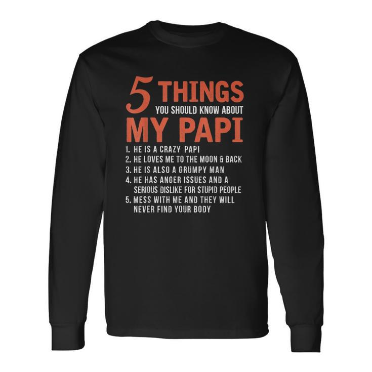 5 Things You Should Know About My Papi Fathers Day Long Sleeve T-Shirt T-Shirt