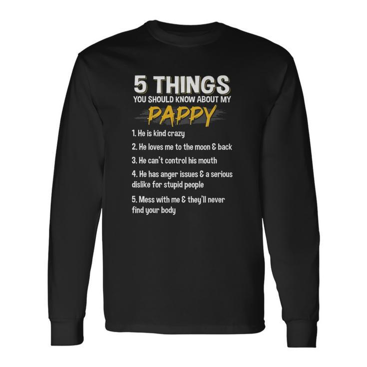 5 Things You Should Know About My Pappy Fathers Day Long Sleeve T-Shirt T-Shirt