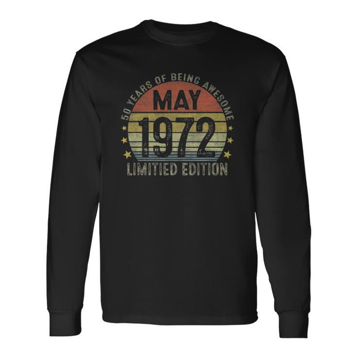 50 Years Old May 1972 Limited Edition 50Th Birthday Long Sleeve T-Shirt T-Shirt