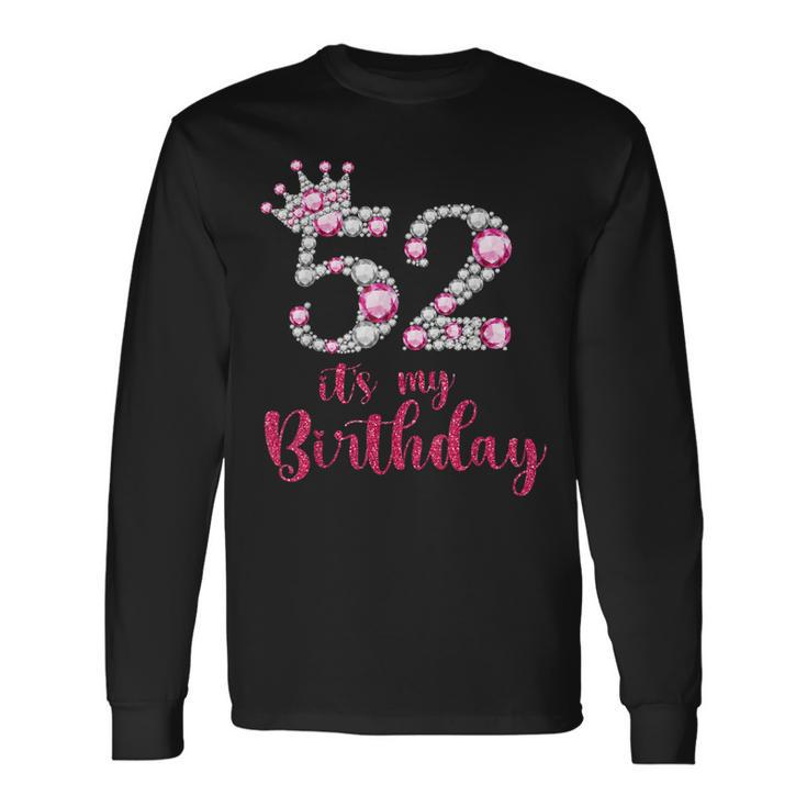 52 Its My Birthday 52Nd Birthday 52 Years Old Bday Long Sleeve T-Shirt Gifts ideas