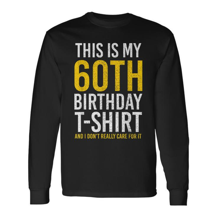 This Is My 60Th Birthday Outfit Turning 60 Long Sleeve T-Shirt
