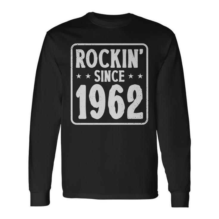60Th Birthday Vintage Hard Rock Rockin Since 1962 Long Sleeve T-Shirt