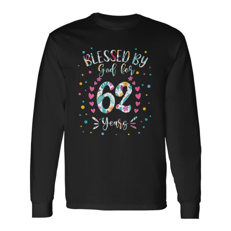 62Nd Birthday S For Blessed By God For 62 Years Long Sleeve T-Shirt