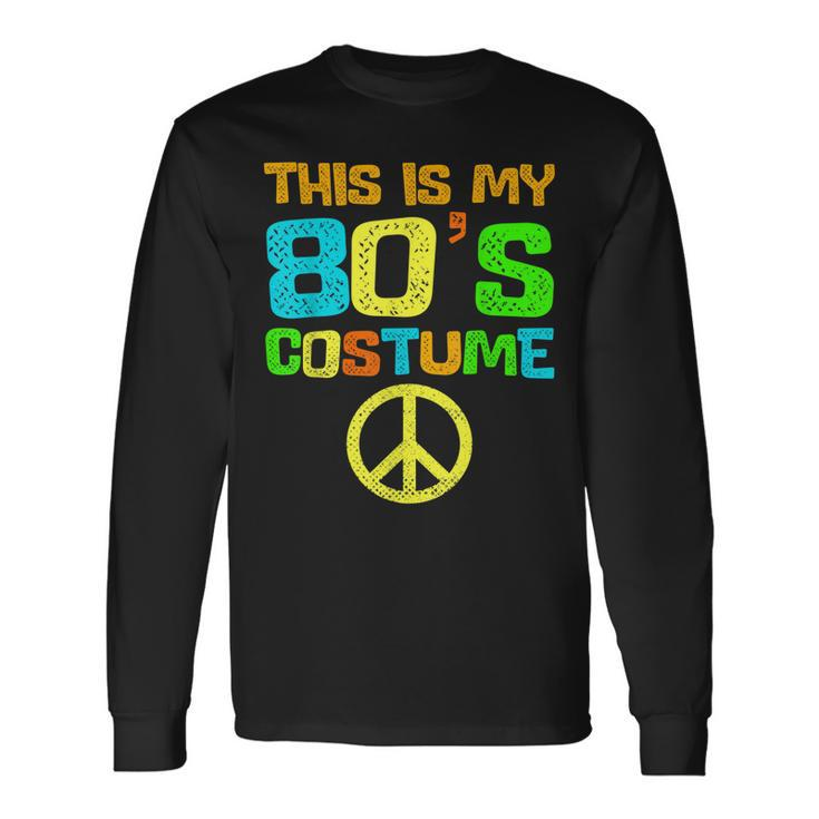 This Is My 80S Costume Halloween 1980S 80S Party Long Sleeve T-Shirt