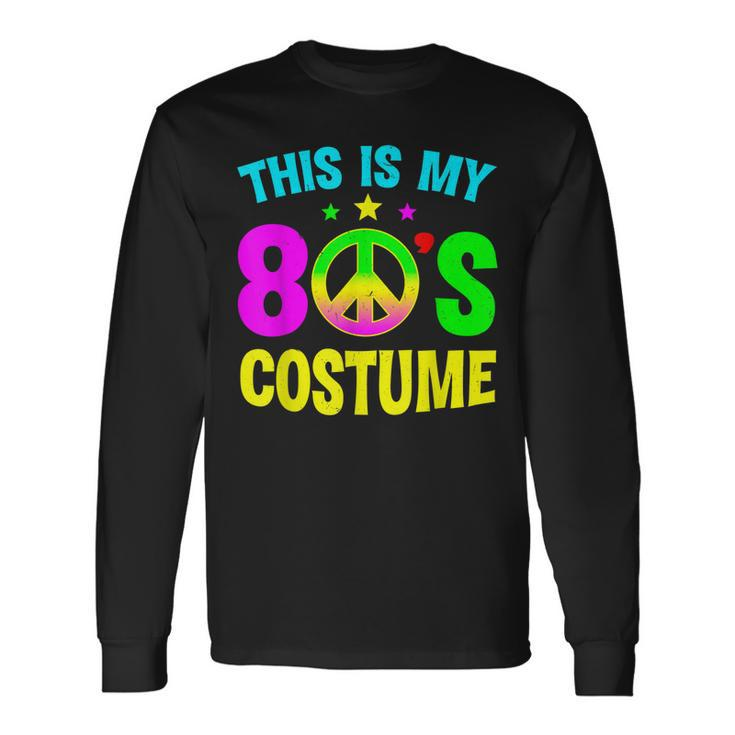 This Is My 80S Costume Halloween 1980S 80S Party Long Sleeve T-Shirt