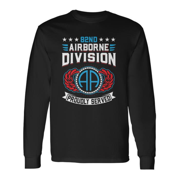 82Nd Airborne Division Proudly Served 21399 United States Army Long Sleeve T-Shirt T-Shirt