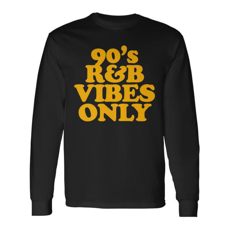 90S R&B Vibes Only Nineties Rnb Hip Hop Soul Music Long Sleeve T-Shirt