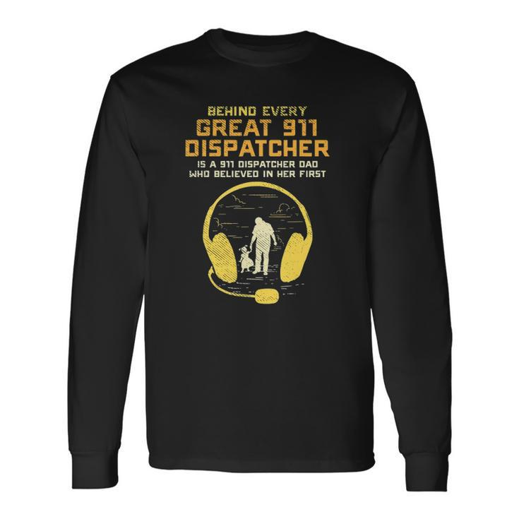 911 Dispatcher Dad Dispatching Daddy Father Fathers Day Long Sleeve T-Shirt T-Shirt