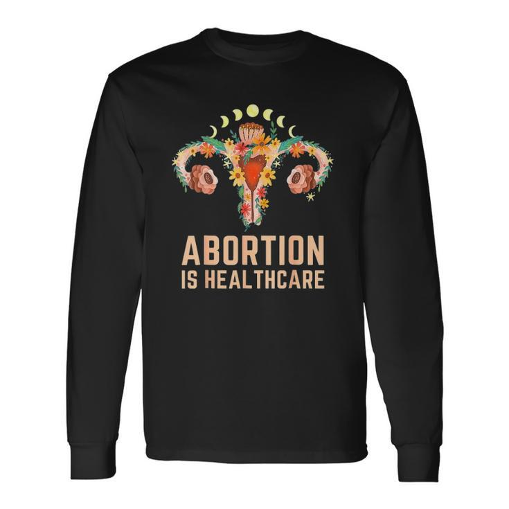 Abortion Is Healthcare Feminist Pro-Choice Feminism Protect Long Sleeve T-Shirt T-Shirt